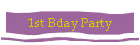 1st Bday Party