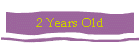 2 Years Old