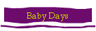 Baby Days