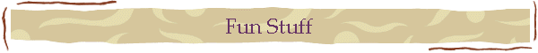 Fun Stuff