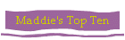 Maddie's Top Ten